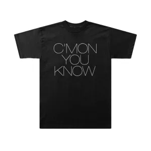 C’MON YOU KNOW T-Shirt