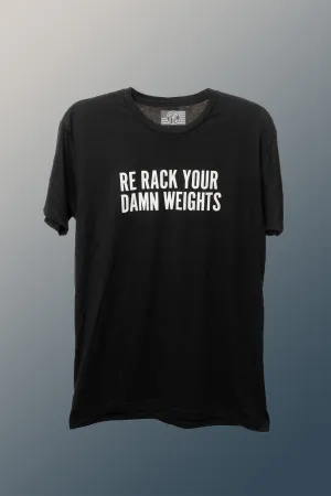 "Re-Rack Your Damn Weight" T-Shirt - Black